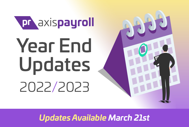 axis payroll 2022/2023 Year End Updates